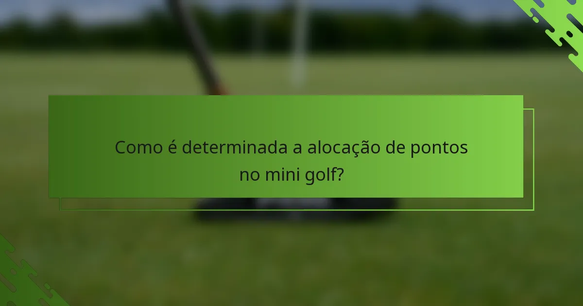 Como é determinada a alocação de pontos no mini golf?