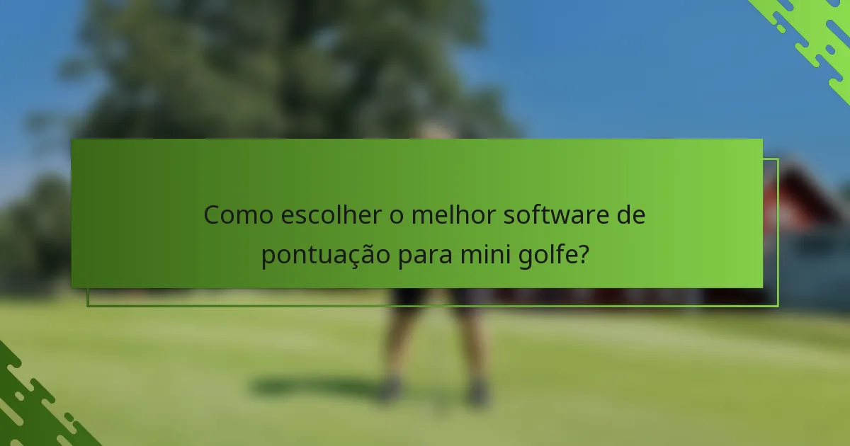 Como escolher o melhor software de pontuação para mini golfe?