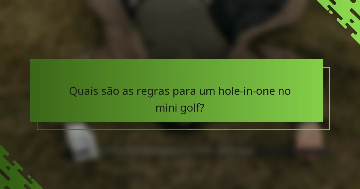 Quais são as regras para um hole-in-one no mini golf?