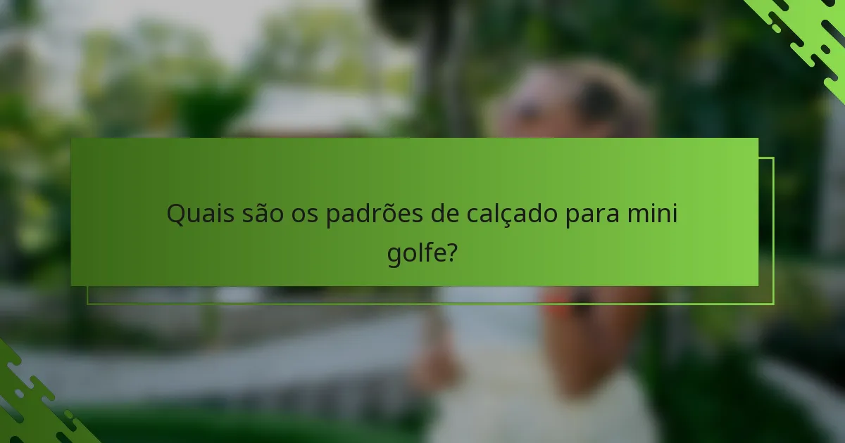 Quais são os padrões de calçado para mini golfe?